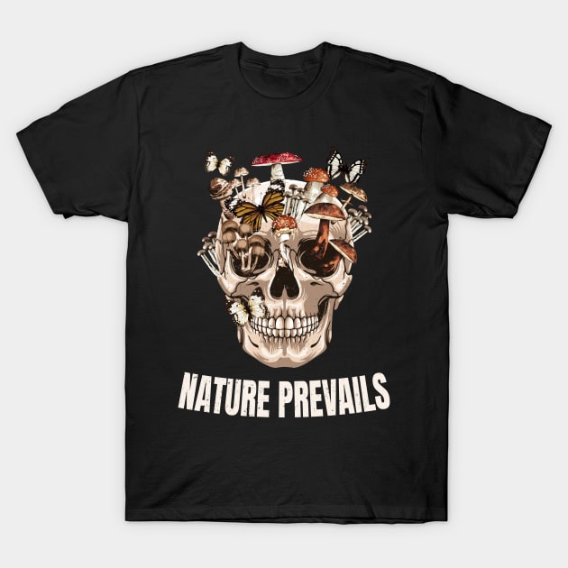 Nature Prevails Skull With Mushrooms T-Shirt by Foxxy Merch